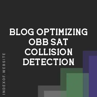 Optimizing OBB SAT Collision Detection with Pre-Scaled Basis Vectors | Logo - Indexof